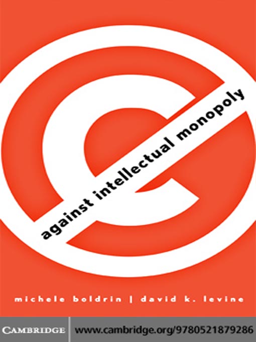Title details for Against Intellectual Monopoly by Michele Boldrin - Wait list